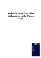 Medienfachwirt Print - Das prüfungsrelevante Wissen