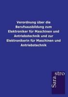 Verordnung über die Berufsausbildung zum Elektroniker für Maschinen und Antriebstechnik und zur Elektronikerin für Maschinen und Antriebstechnik