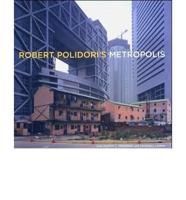 Robert Polidori's Metropolis