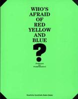 Who's Afraid of Red, Yellow and Blue?
