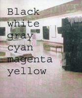 Black, White, Gray, Cyan, Magenta, Yellow