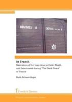 In Transit. Narratives of German Jews in Exile, Flight, and Internment during "The Dark Years" of France