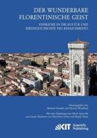 Der wunderbare florentinische Geist : Einblicke in die Kultur und Ideengeschichte des Rinascimento. Mit einer Einleitung von Ulrich Arnswald und einem Nachwort von Hans-Peter Schütt und Bernd Thum