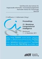 Proceedings. 21. Workshop Computational Intelligence, Dortmund, 1. - 2. Dezember 2011