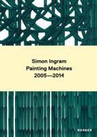 Simon Ingram - Painting Machines 2005-2014