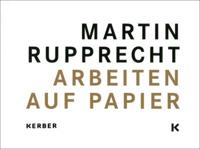 Martin Rupprecht: Works on Paper