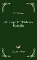 Christoph M. Wieland's Biografie