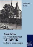Ansichten der Freien Hansestadt Lübeck und ihrer Umgebungen