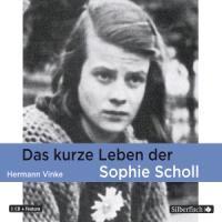 Vinke, H: Das kurze Leben der Sophie Scholl/CD