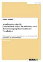 Anstellungsverträge für GmbH-Gesellschafter-Geschäftsführer unter Berücksichtigung steuerrechtlicher Vorschriften:Erarbeitung eines Konzepts für die Diskussion mit der Finanzbehörde insbesondere bei Betriebsprüfungen