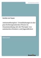 Autismustherapien - Grundhaltungen in der psychotherapeutischen Praxis  im Zusammenhang mit der Therapie von autistischen Kindern und Jugendlichen