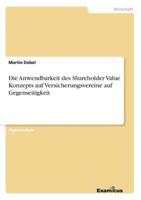 Die Anwendbarkeit des Shareholder Value Konzepts auf Versicherungsvereine auf Gegenseitigkeit