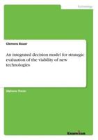 An integrated decision model for strategic evaluation of the viability of new technologies
