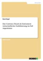 Das Currency Board als Instrument wirtschaftlicher Stabilisierung im Fall Argentinien