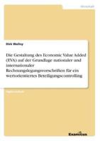 Die Gestaltung des Economic Value Added (EVA) auf der Grundlage nationaler und internationaler Rechnungslegungsvorschriften für ein wertorientiertes Beteiligungscontrolling