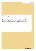 Increasing Customer Loyalty via Mobile Customer Relationship Management