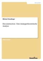 Deconstruction - Eine strategietheoretische Analyse