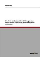 Die Rolle der Geldpolitik in Währungskrisen - Implikationen einer neuen Modellgeneration