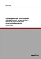 Determinanten der internationalen Arbeitsplatzwahl - eine empirische Untersuchung individuellen Entscheidungsverhaltens