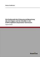 Die Problematik der Erfassung und Bewertung des Vermögens und der Schulden in der Eröffnungsbilanz bayerischer Kommunen