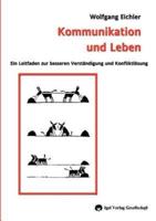 Kommunikation und Leben:Ein Leitfaden zur besseren Verständigung und Konfliktlösung