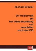 Zur Problematik der Fair Value Beurteilung von Immobilien nach den IFRS