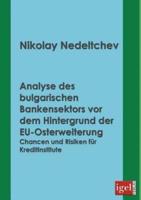 Analyse des bulgarischen Bankensektors vor dem Hintergrund der EU-Osterweiterung:Chancen und Risiken für Kreditinstitute