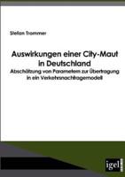 Auswirkungen einer City-Maut in Deutschland:Abschätzung von Parametern zur Übertragung in ein Verkehrsnachfragemodell