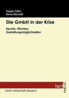 Die GmbH in der Krise:Rechte, Pflichten, Gestaltungsmöglichkeiten