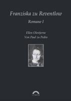 Franziska Gräfin zu Reventlow: Romane 1:Ellen Olestjerne, Von Paul zu Pedro