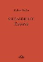 Robert Müller: Gesammelte Essays.:Werke Band 11