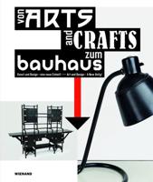 From Arts and Crafts to the Bauhaus. Art and Design - A New Unity