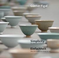 Günter Figal - Simplicity. On a Bowl by Young-Jae Lee / Einfachheit. Über Eine Schale Von Young-Jae Lee