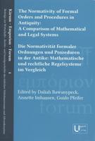 The Normativity of Formal Orders and Procedures in Antiquity / Die Normativitat Formaler Ordnungen Und Prozeduren in Der Antike