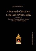 A Manual of Modern Scholastic Philosophy, Volume II