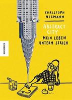 Niemann, C: Abstract City - Mein Leben unterm Strich