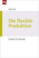 Abel, J: Die flexible Produktion
