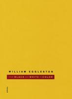 William Eggleston - From Black and White to Color