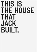 This Is the House That Jack Built. That Lay in the House That Jack Built