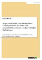 Möglichkeiten der Entwicklung eines Kommunikations-Mix unter dem ausschließlichen Einsatz von Below-the-line Maßnahmen:Am Beispiel einer Konzeption zur Produkteinführung eines gewichtsreduzierenden Präparates