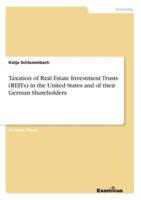 Taxation of Real Estate Investment Trusts (REITs) in the United States and of their German Shareholders