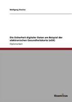 Die Sicherheit digitaler Daten am Beispiel der elektronischen Gesundheitskarte (eGK)