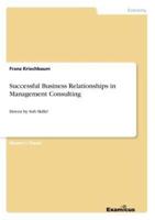 Successful Business Relationships in Management Consulting:Driven by Soft Skills?