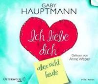 Hauptmann, G: Ich liebe dich, aber nicht heute/4 CDs
