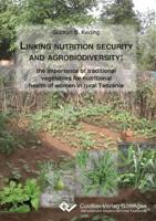 Linking nutrition security and agrobiodiversity: the importance of traditional vegetables for nutritional health of women in rural Tanzania