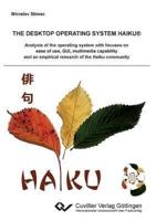 The desktop operating system Haiku:Analysis of the operating system with focuses on ease of use, GUI, multimedia capability and an empirical research of the Haiku community