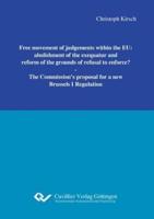 Free movement of judgements within the EU: abolishment of the exequatur and reform of the grounds of refusal to enforce?. The Commission`s proposal for a new Brussels I Regulation