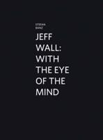 Jeff Wall - With the Eye of the Mind