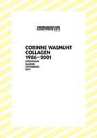 Corinne Wasmuht: Collagen 1986-2001