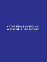 Katharina Sieverding, Weltlinie 1968-2013